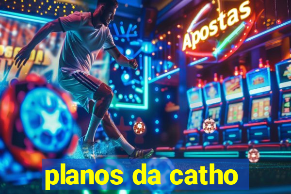 planos da catho